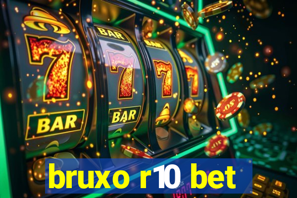 bruxo r10 bet